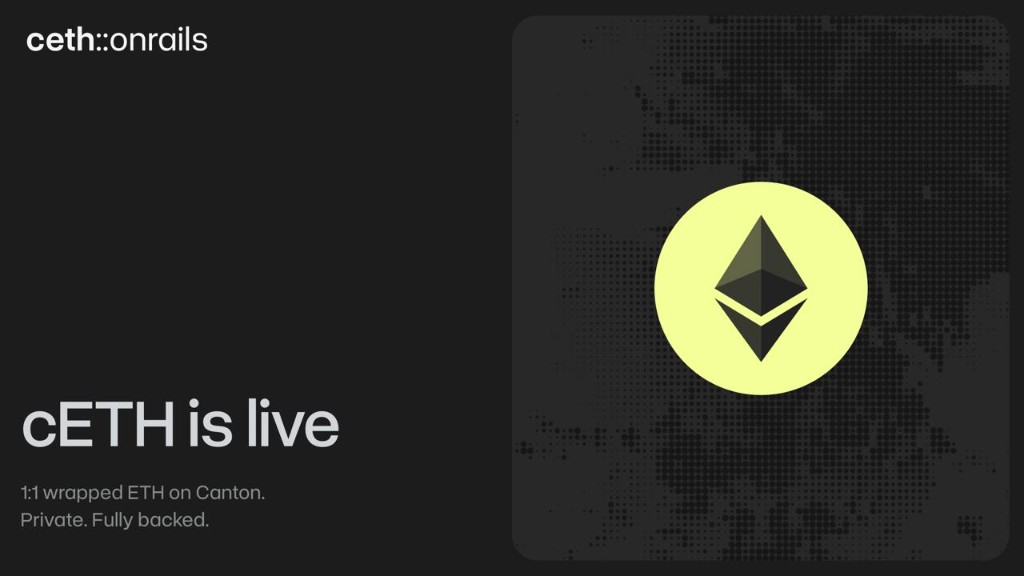 cETH is live — 1:1 wrapped ETH on Canton